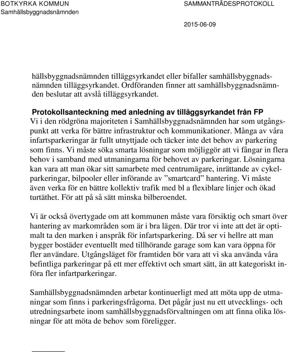 Många av våra infartsparkeringar är fullt utnyttjade och täcker inte det behov av parkering som finns.