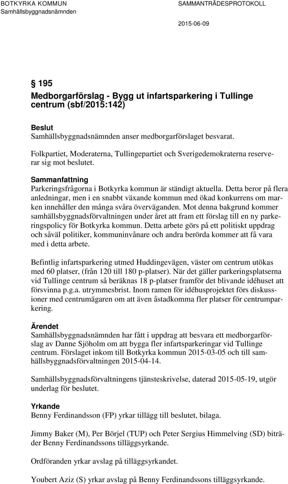 Detta beror på flera anledningar, men i en snabbt växande kommun med ökad konkurrens om marken innehåller den många svåra överväganden.