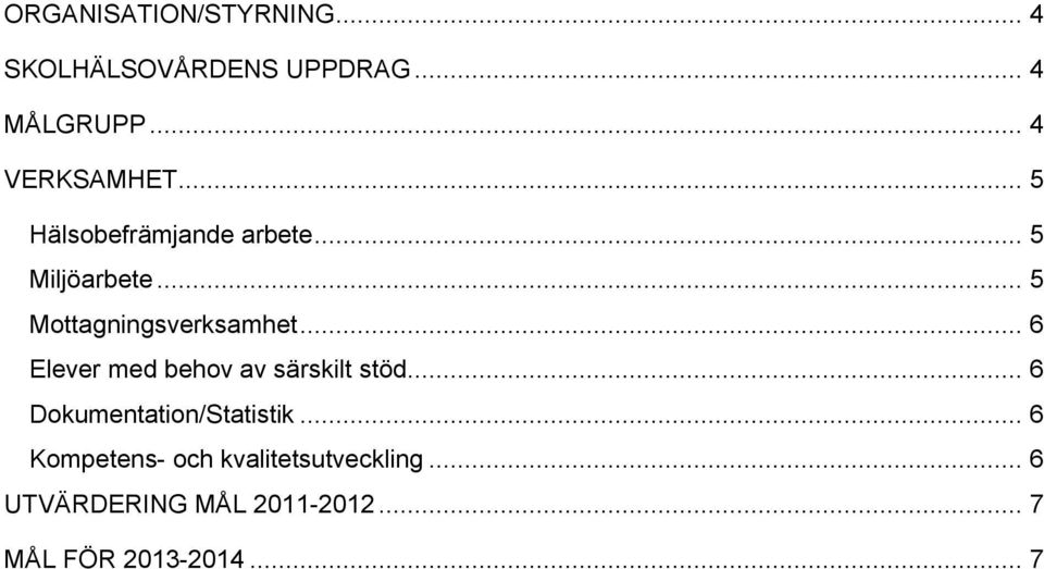 .. 6 Elever med behov av särskilt stöd... 6 Dokumentation/Statistik.