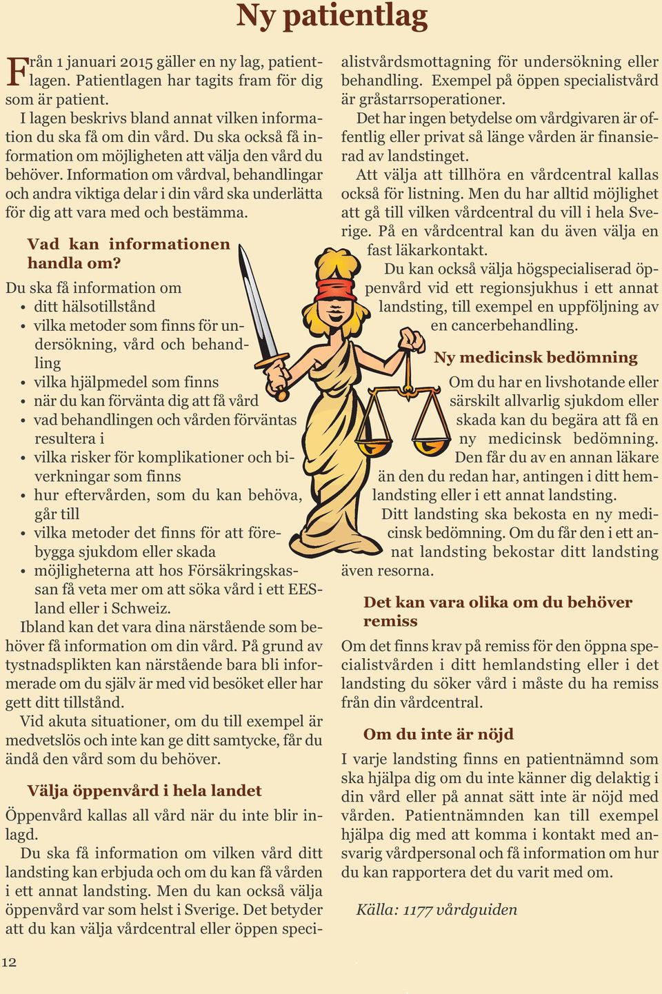 Vad kan informationen handla om?
