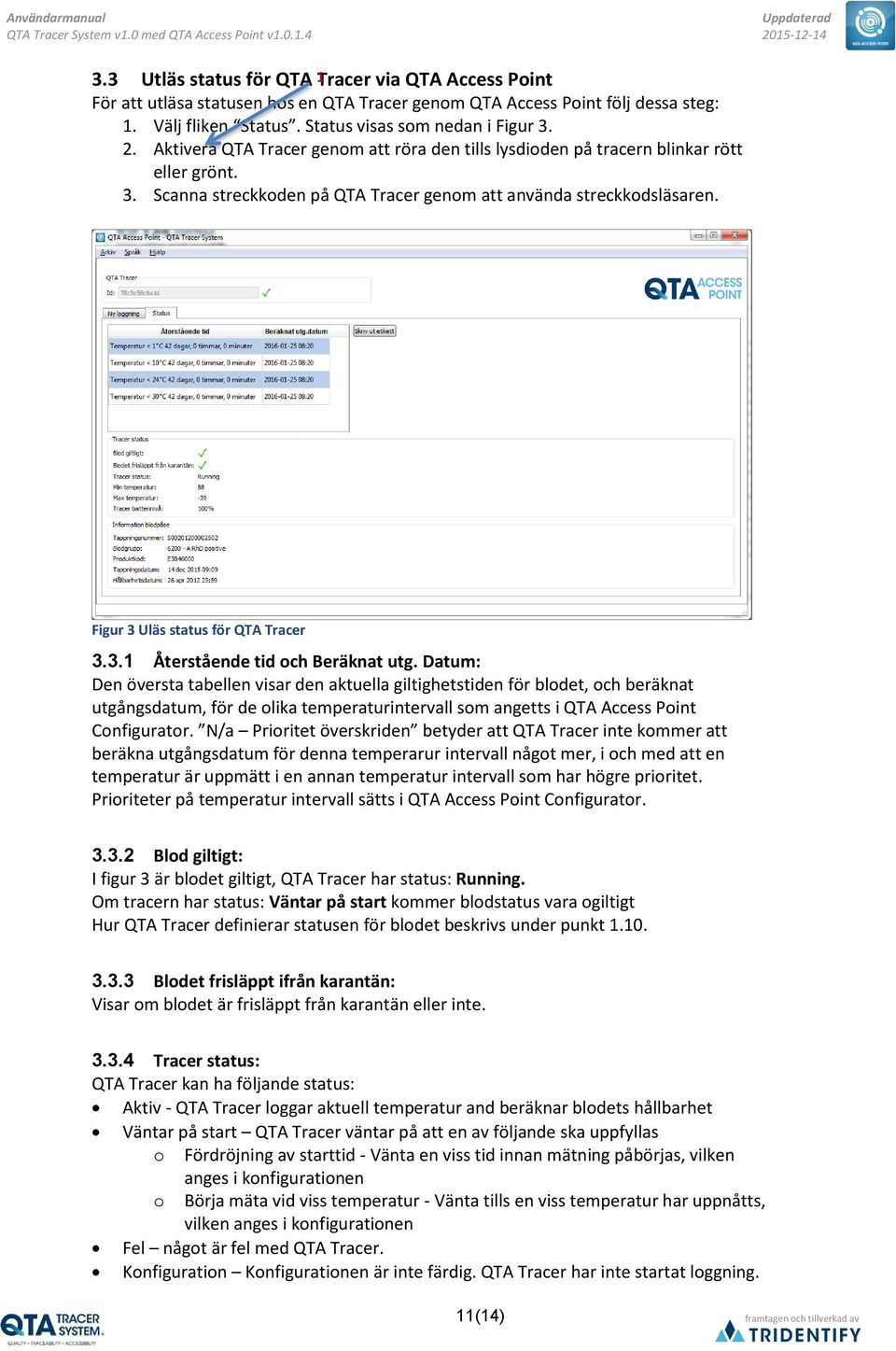 Figur 3 Uläs status för QTA Tracer 3.3.1 Återstående tid och Beräknat utg.