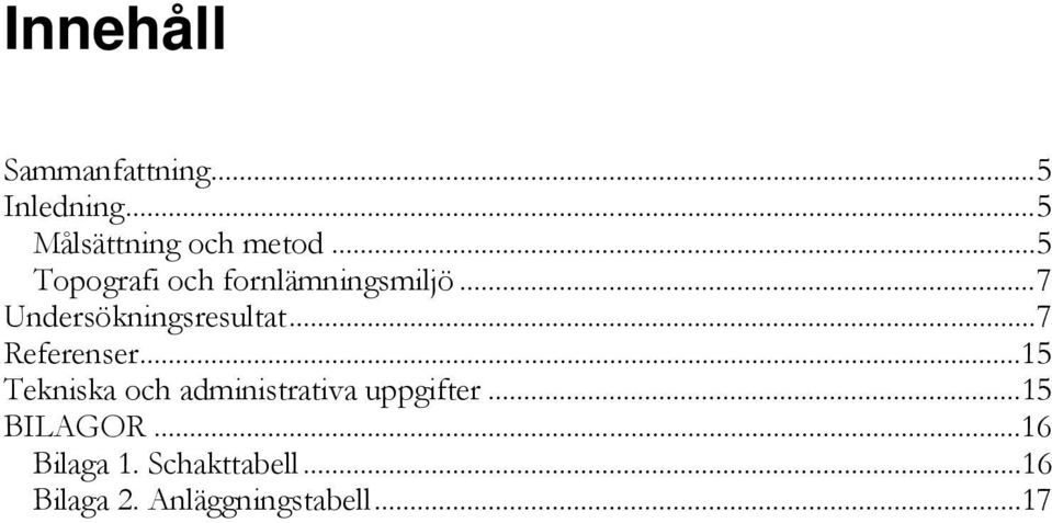 .. 7 Referenser... 15 Tekniska och administrativa uppgifter.