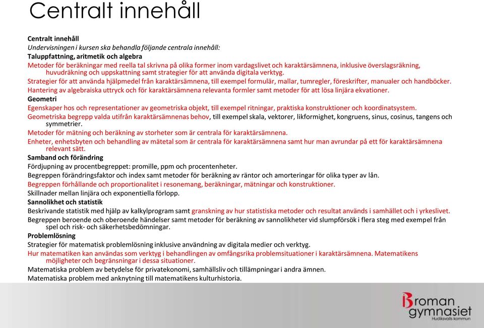 Strategier för att använda hjälpmedel från karaktärsämnena, till exempel formulär, mallar, tumregler, föreskrifter, manualer och handböcker.