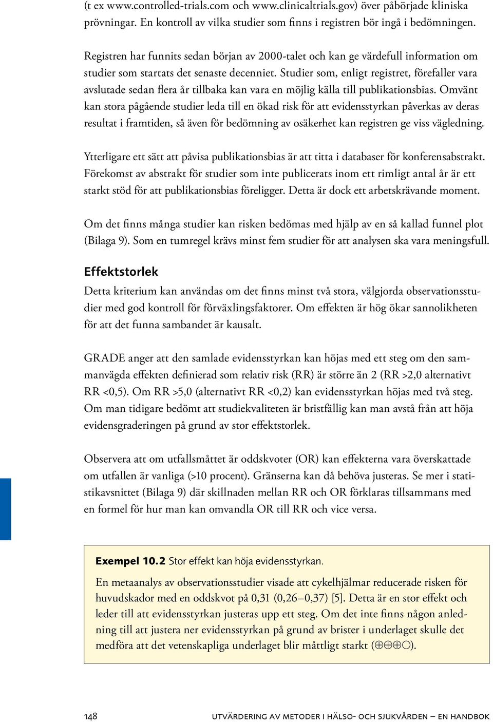 Studier som, enligt registret, förefaller vara avslutade sedan flera år tillbaka kan vara en möjlig källa till publikationsbias.