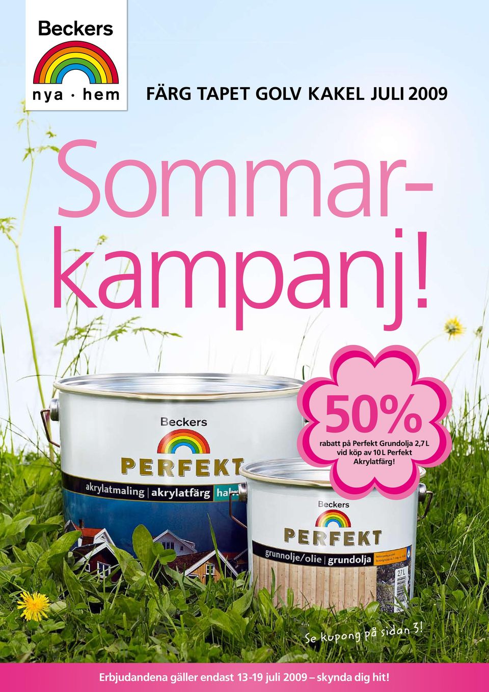 10L Perfekt Akrylatfärg! Se kupong på sidan 3!