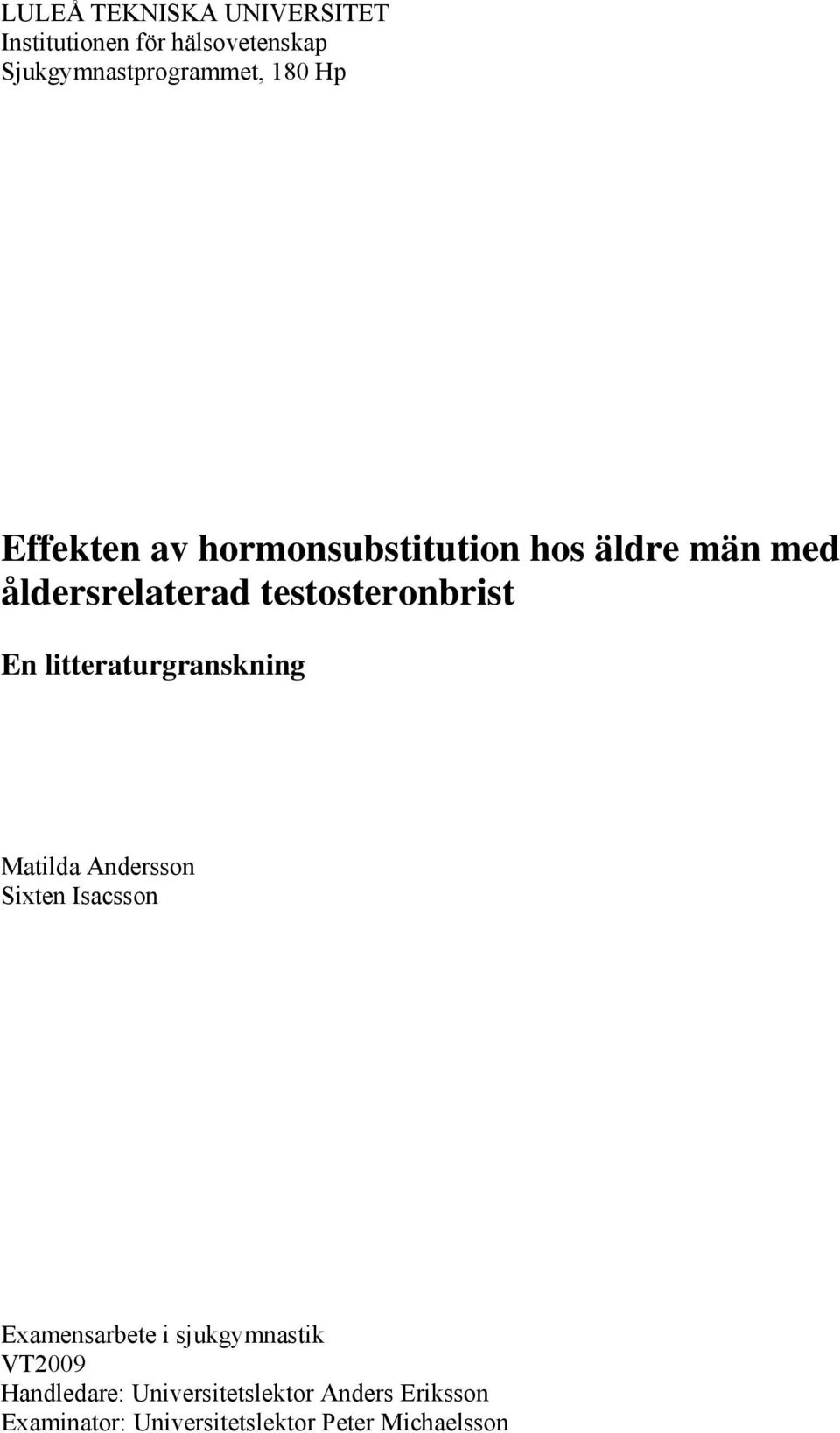 litteraturgranskning Matilda Andersson Sixten Isacsson Examensarbete i sjukgymnastik