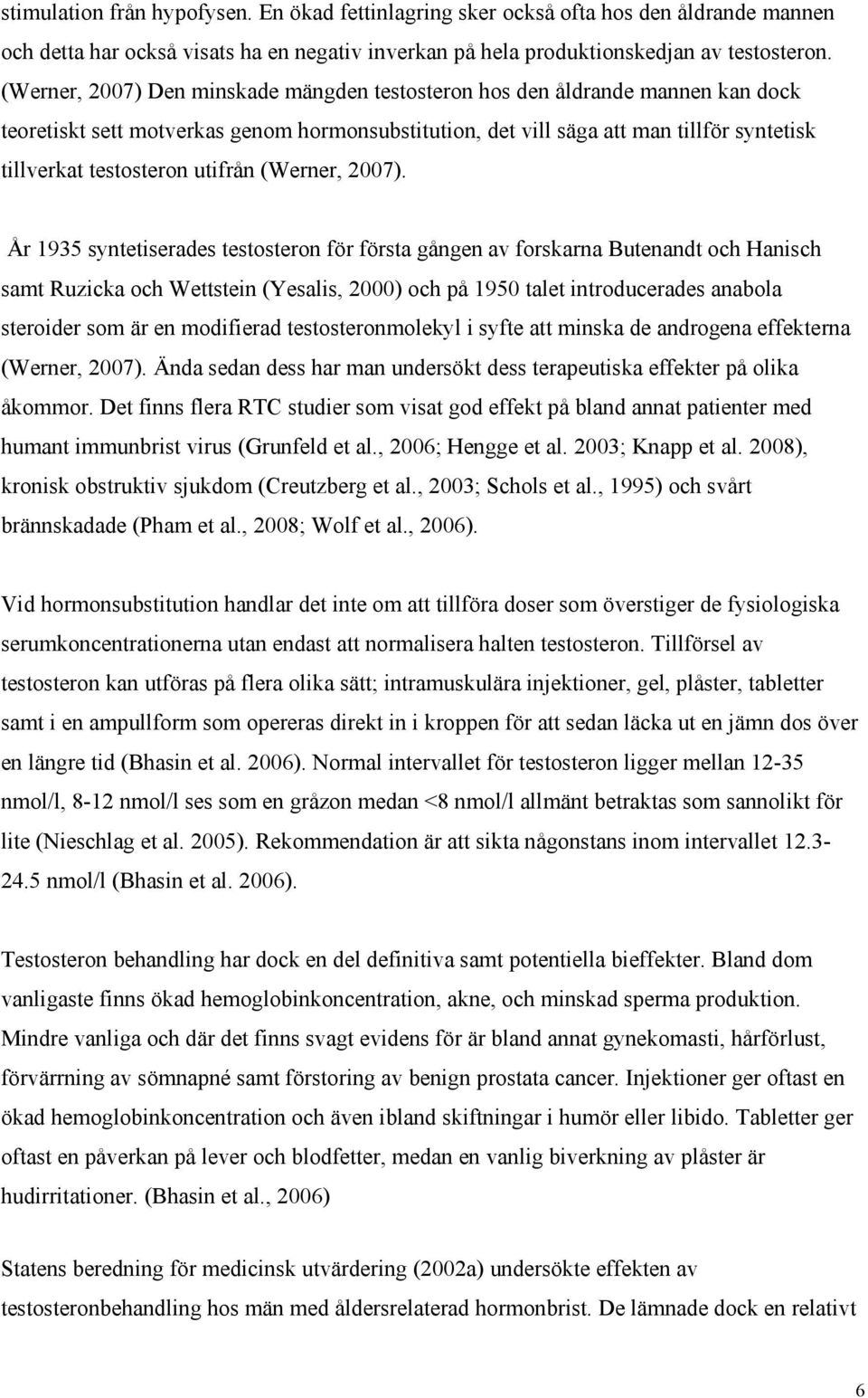 utifrån (Werner, 2007).