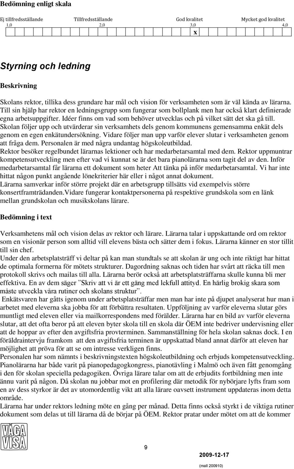 Idéer finns om vad som behöver utvecklas och på vilket sätt det ska gå till.