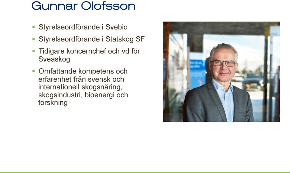 vd för Sveaskog Omfattande kompetens och erfarenhet från