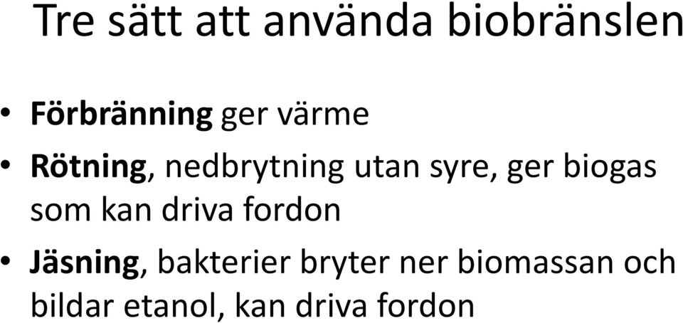 som kan driva fordon Jäsning, bakterier bryter