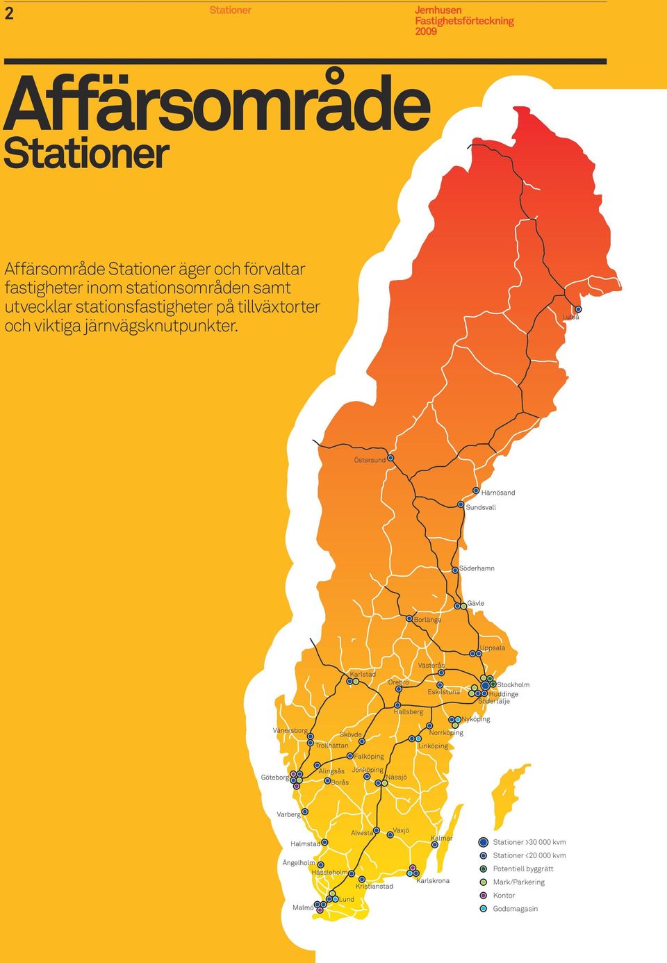 Stationer >30 000 kvm Stationer <20 000 kvm Potentiell byggrätt Mark/Parkering Kontor Godsmagasin Tomträtter Stationer >30