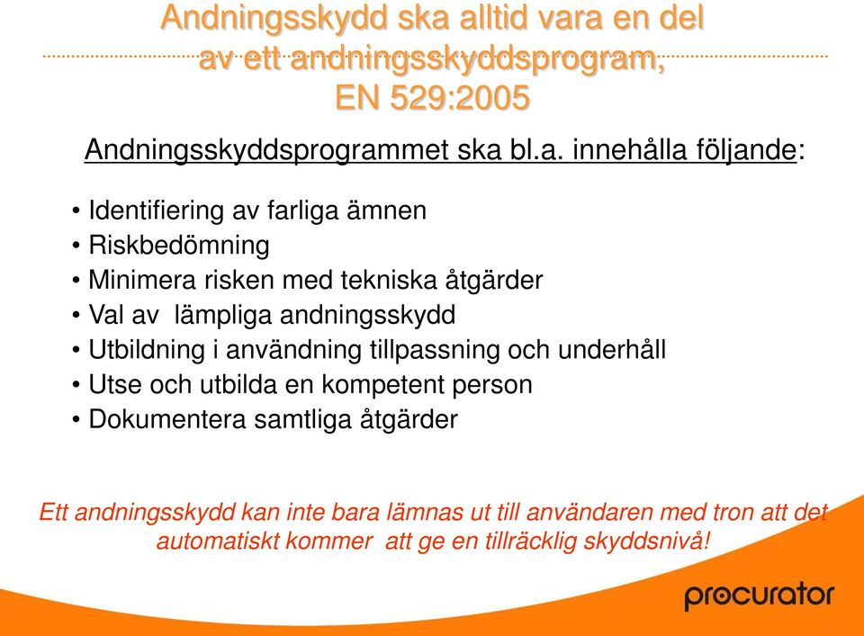 Identifiering av farliga ämnen Riskbedömning Minimera risken med tekniska åtgärder Val av lämpliga andningsskydd