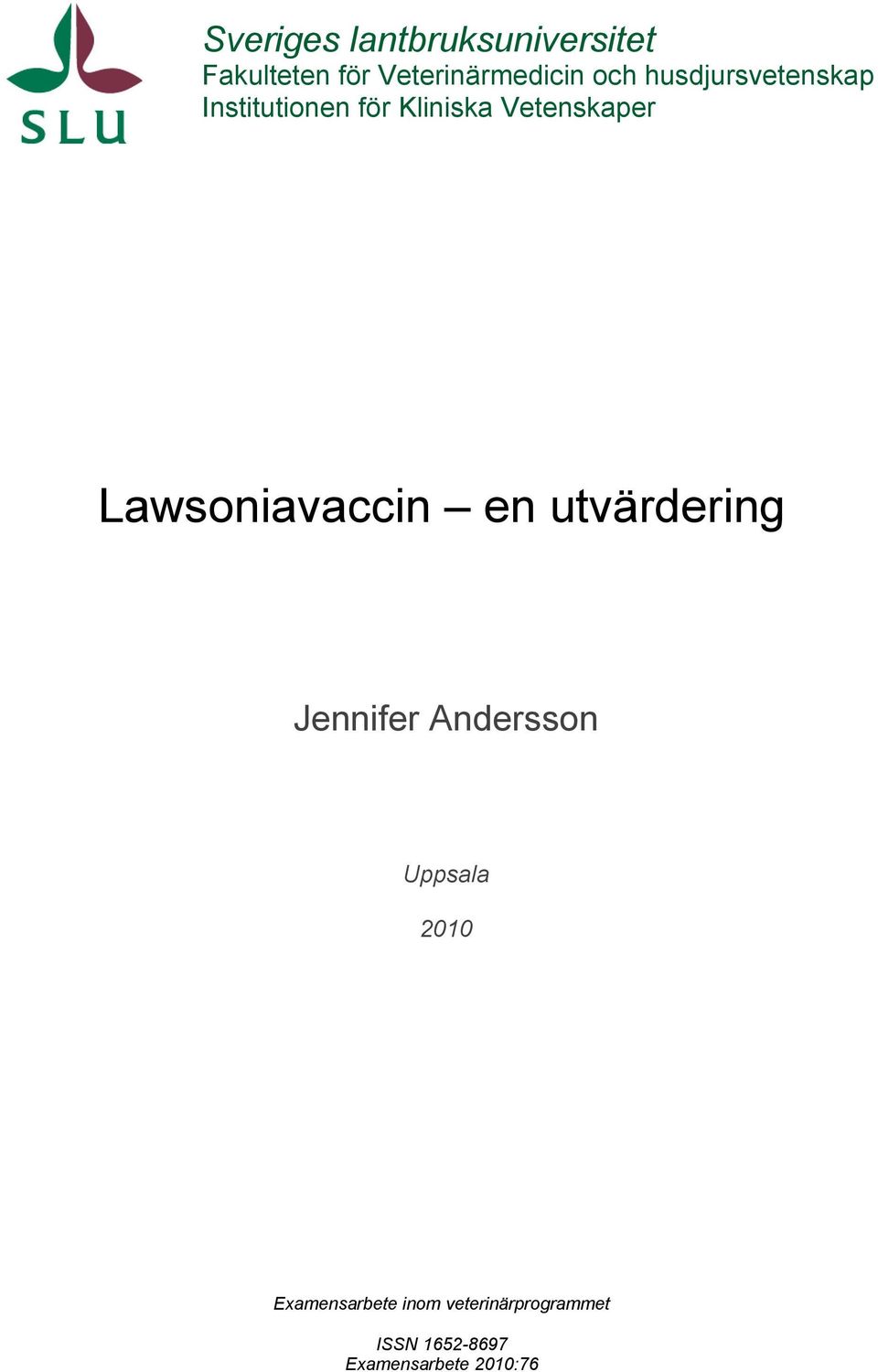 Lawsoniavaccin en utvärdering Jennifer Andersson Uppsala 2010
