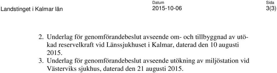 Länssjukhuset i Kalmar, daterad den 10 augusti 2015. 3.