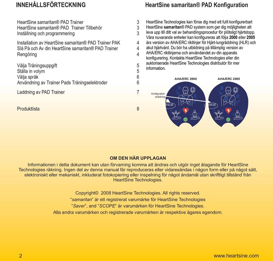 Laddning av PAD Trainer 7 HeartSine Technologies kan förse dig med ett fullt konfigurerbart HeartSine samaritan PAD system som ger dig möjligheten att leva upp till ditt val av behandlingsprocedur