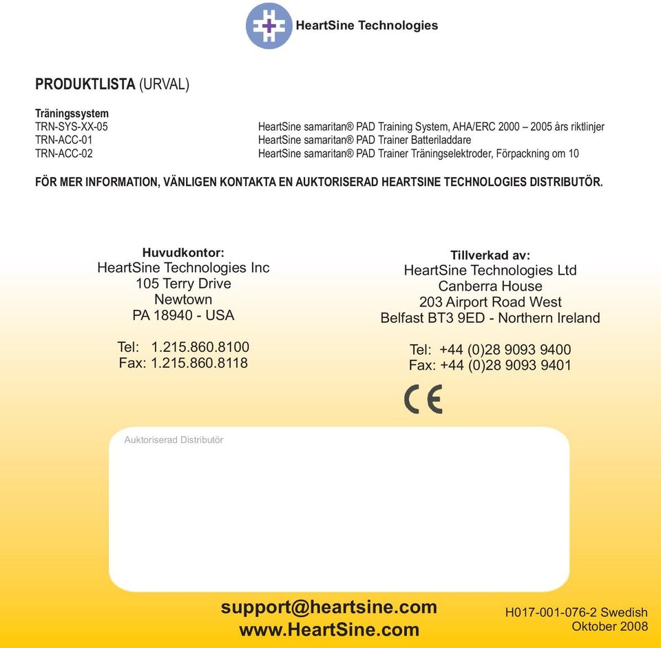 Huvudkontor: HeartSine Technologies Inc 105 Terry Drive Newtown PA 18940 - USA Tel: 1.215.860.