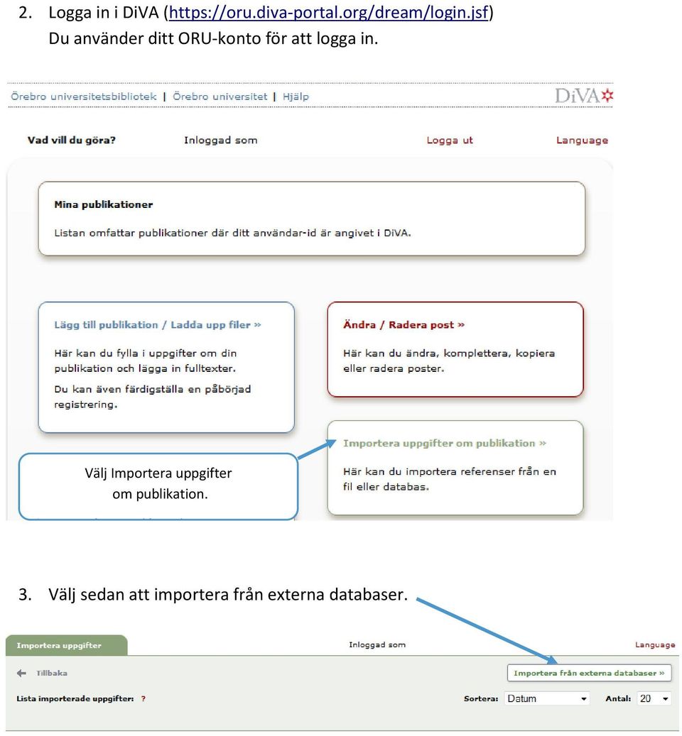 jsf) Du använder ditt ORU-konto för att logga in.