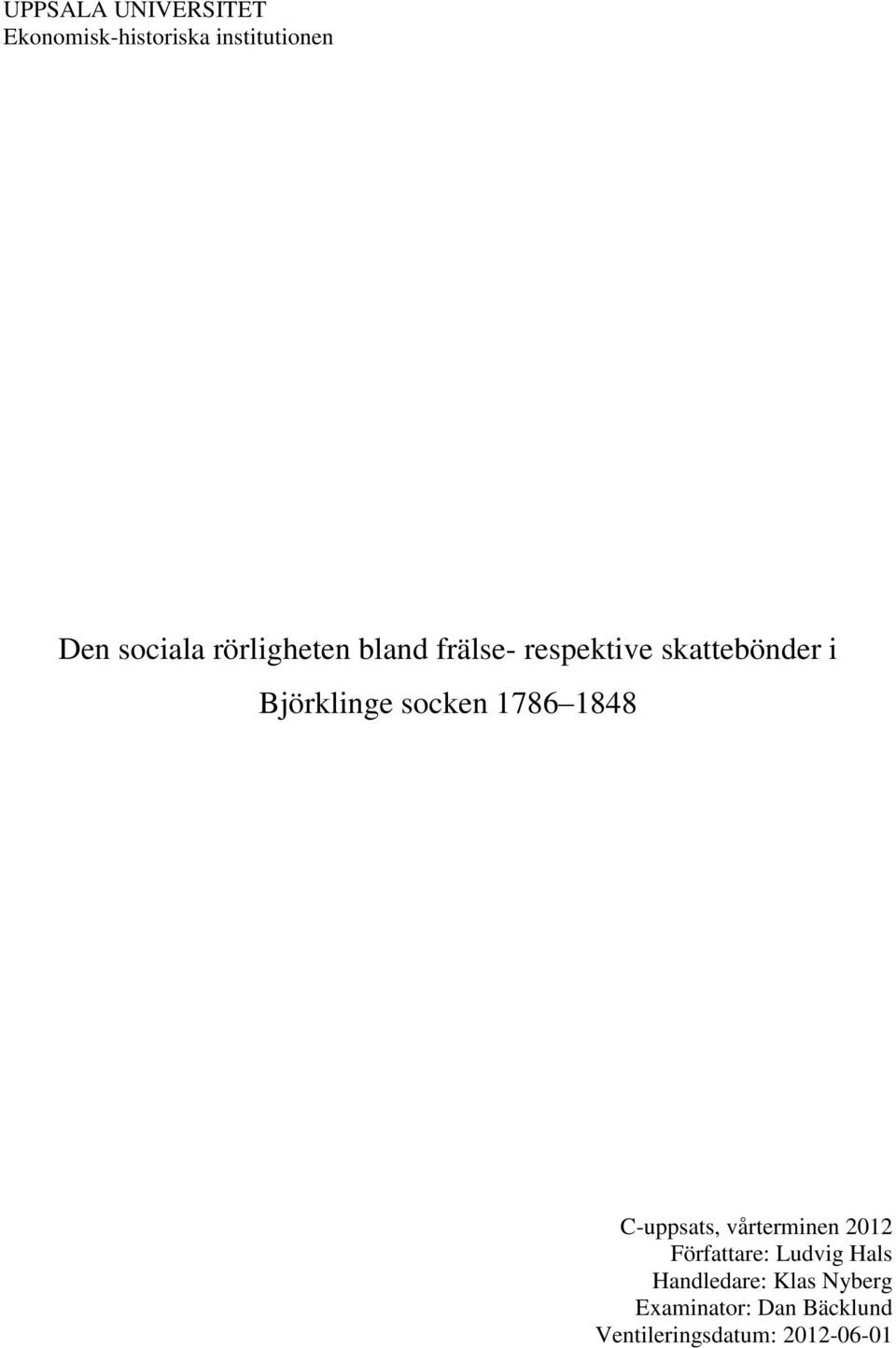 1786 1848 C-uppsats, vårterminen 2012 Författare: Ludvig Hals