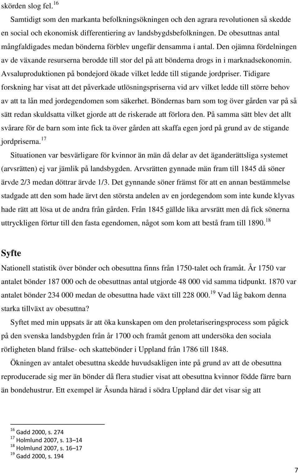 Avsaluproduktionen på bondejord ökade vilket ledde till stigande jordpriser.