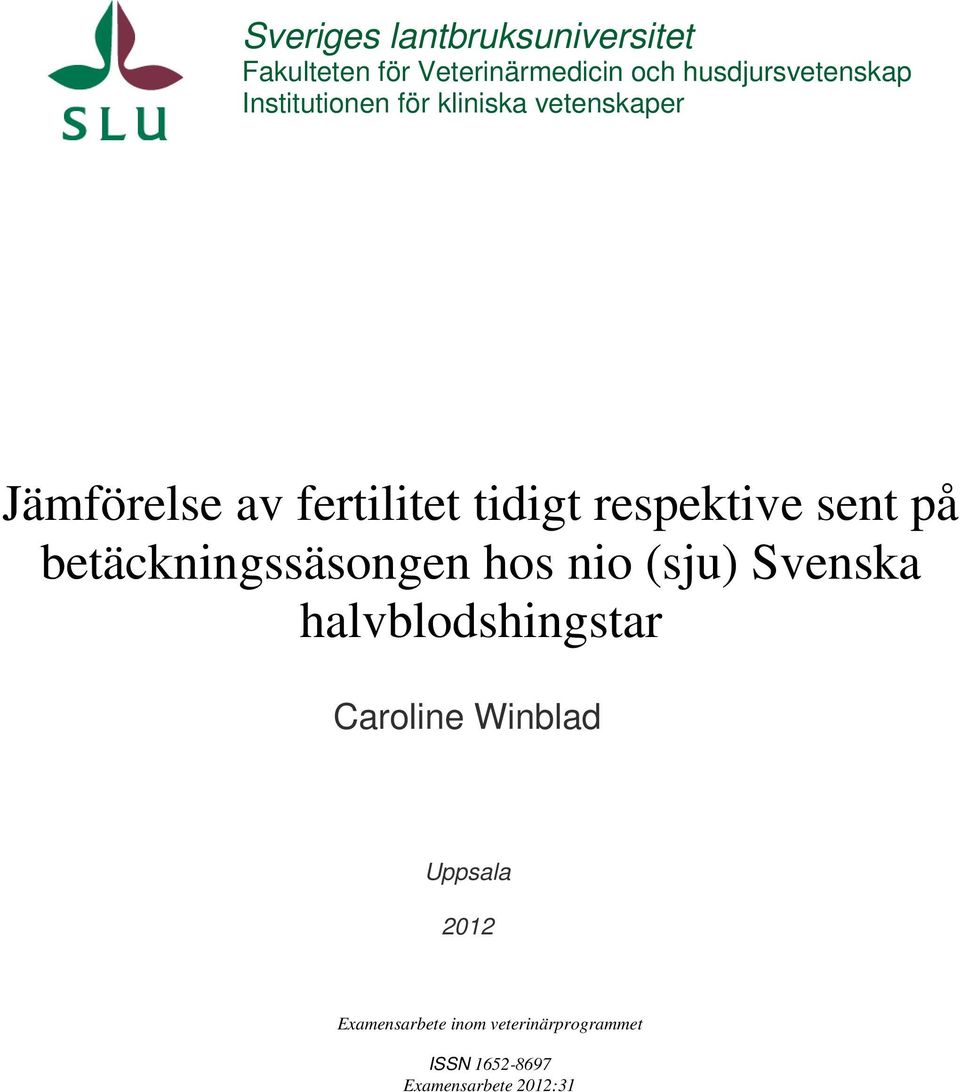 sent på betäckningssäsongen hos nio (sju) Sveka halvblodshingstar Caroline