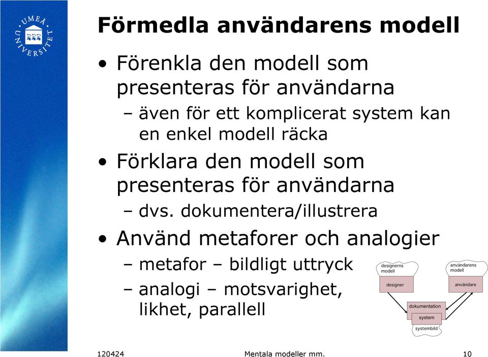 presenteras för användarna dvs.