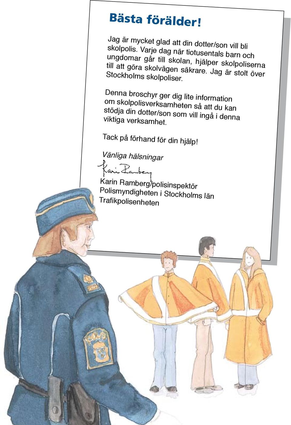 Jag är stolt över Stockholms skolpoliser.