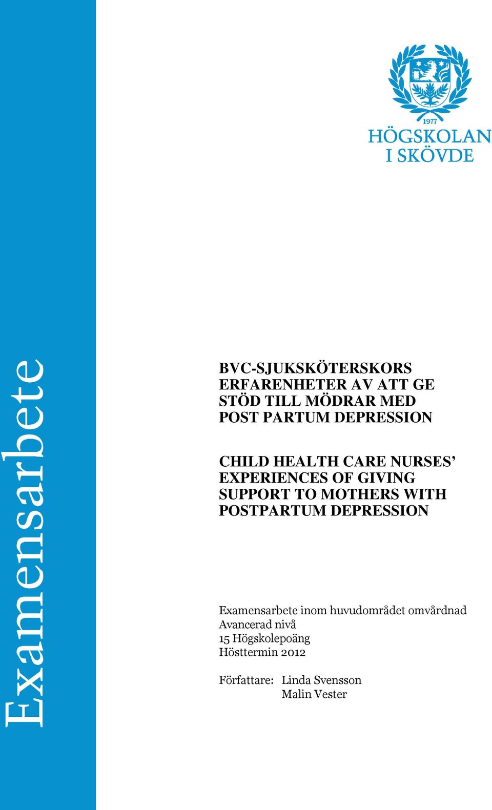 WITH POSTPARTUM DEPRESSION Examensarbete inom huvudområdet omvårdnad