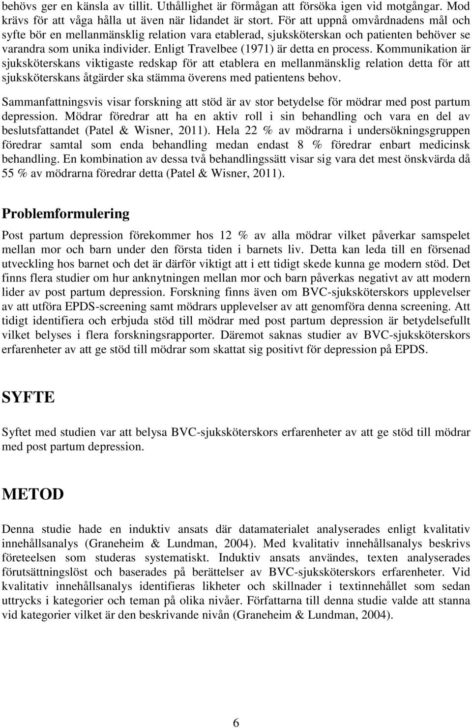 Enligt Travelbee (1971) är detta en process.