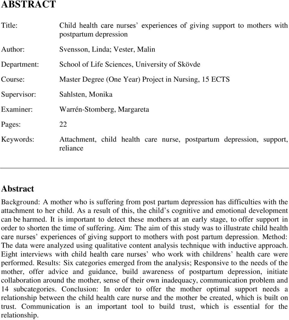 postpartum depression, support, reliance Abstract Background: A mother who is suffering from post partum depression has difficulties with the attachment to her child.