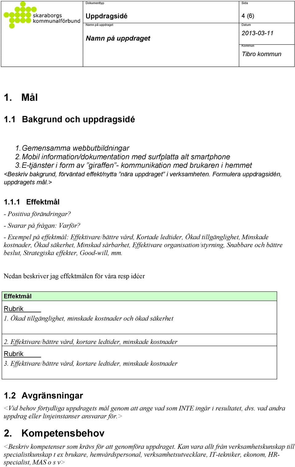 1.1 Effektmål - Positiva förändringar? - Svarar på frågan: Varför?