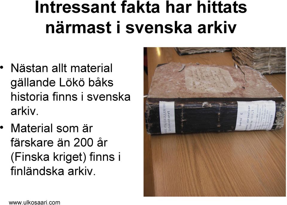 historia finns i svenska arkiv.