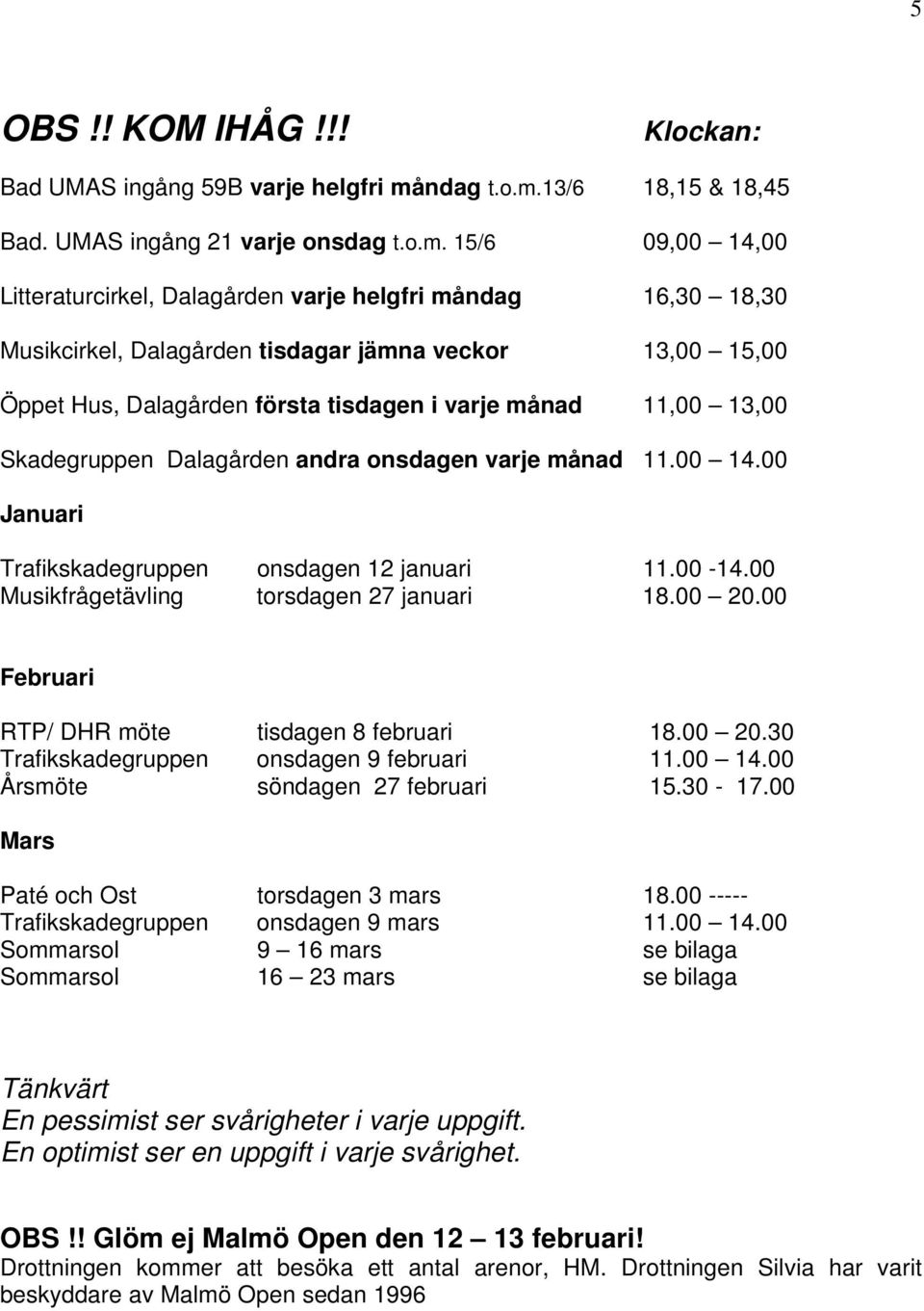 13/6 18,15 & 18,45 Bad. UMAS ingång 21 varje onsdag t.o.m.