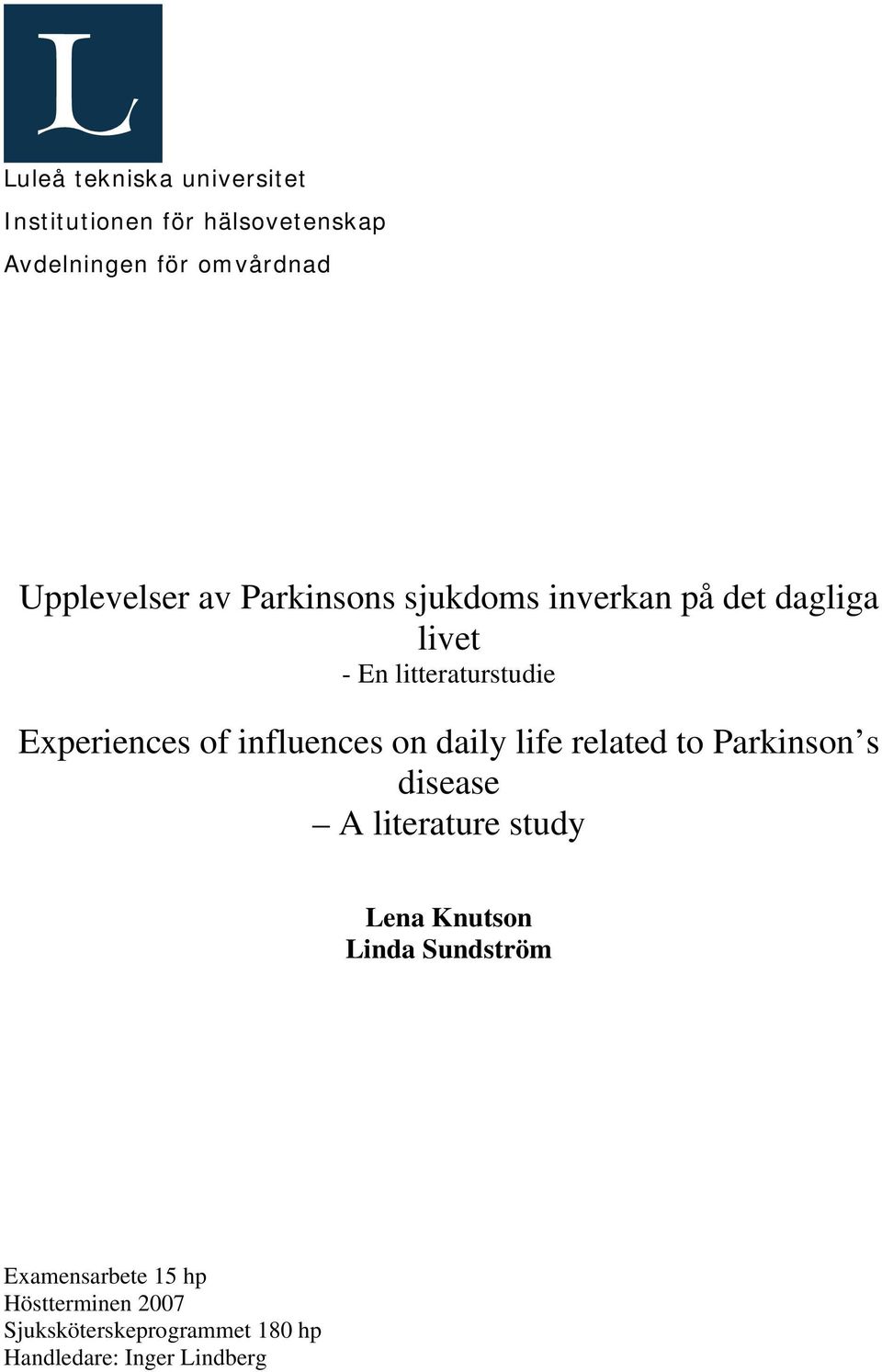 Experiences of influences on daily life related to Parkinson s disease A literature study Lena
