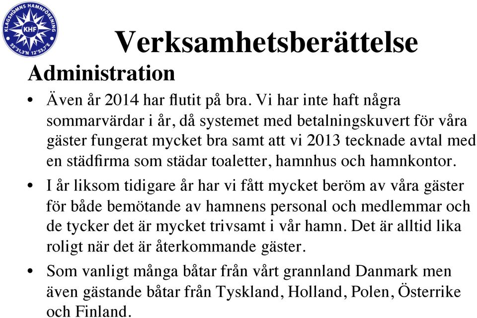 städfirma som städar toaletter, hamnhus och hamnkontor.