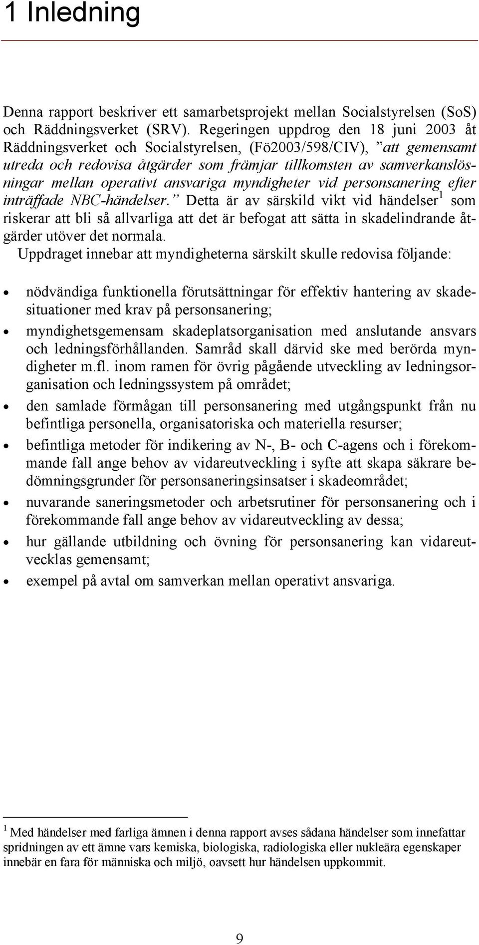 operativt ansvariga myndigheter vid personsanering efter inträffade NBC-händelser.