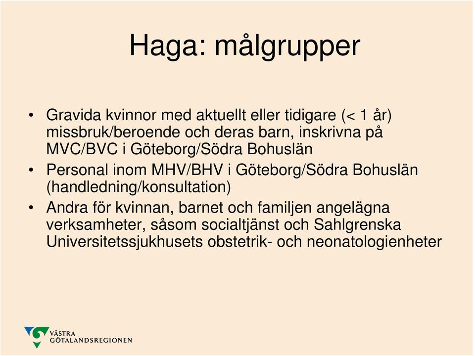Göteborg/Södra Bohuslän (handledning/konsultation) Andra för kvinnan, barnet och familjen