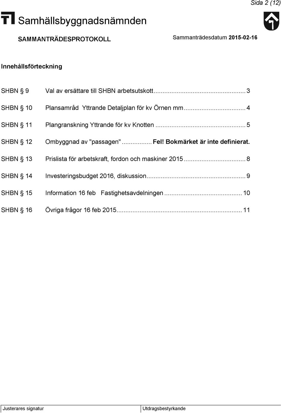 .. 5 SHBN 12 Ombyggnad av "passagen"... Fel! Bokmärket är inte definierat.