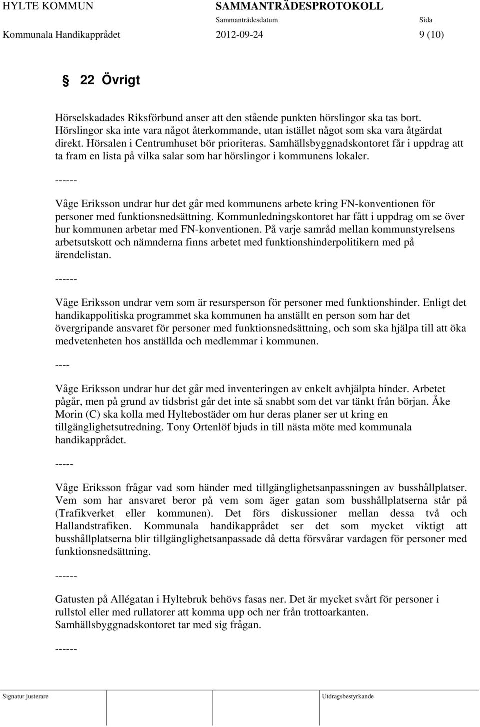 Samhällsbyggnadskontoret får i uppdrag att ta fram en lista på vilka salar som har hörslingor i kommunens lokaler.