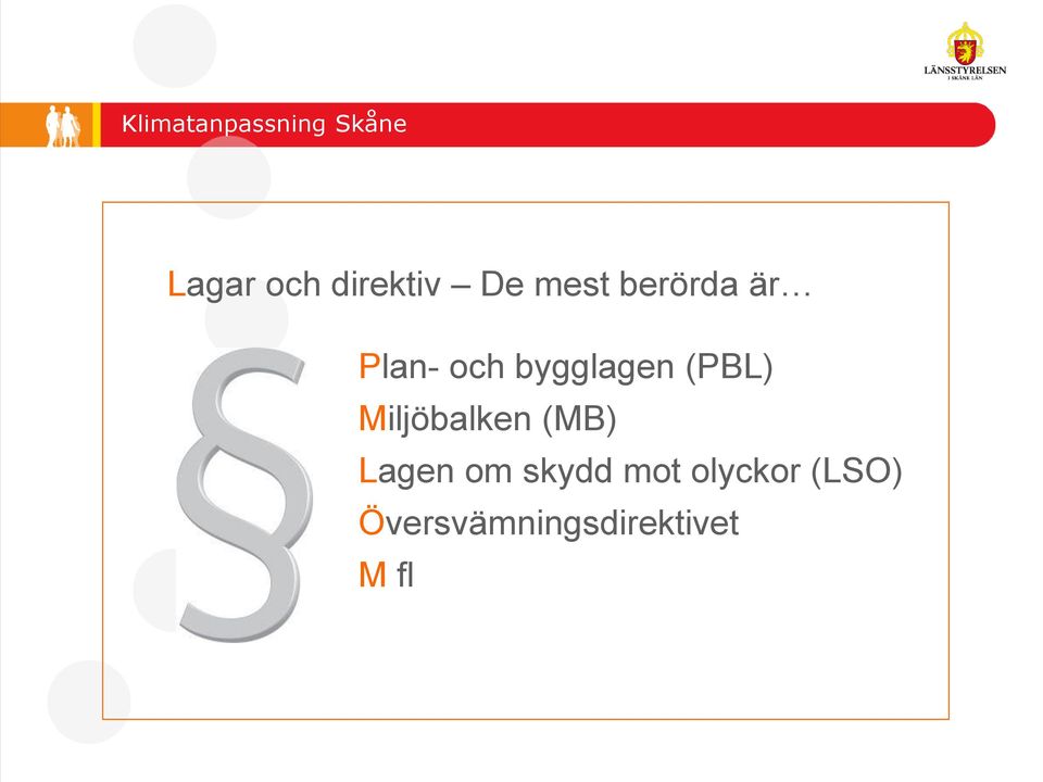 (PBL) Miljöbalken (MB) Lagen om skydd mot