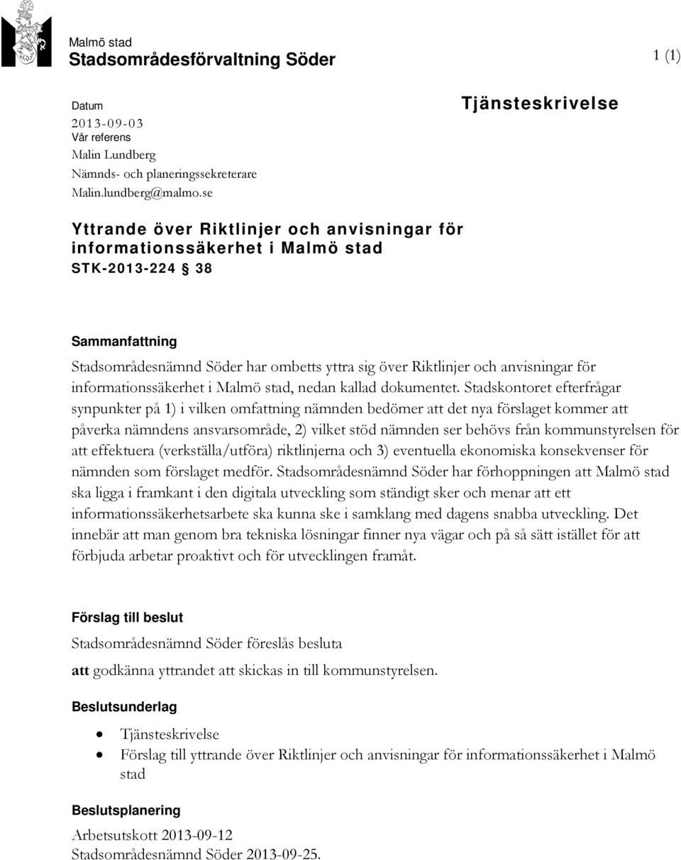 anvisningar för informationssäkerhet i Malmö stad, nedan kallad dokumentet.