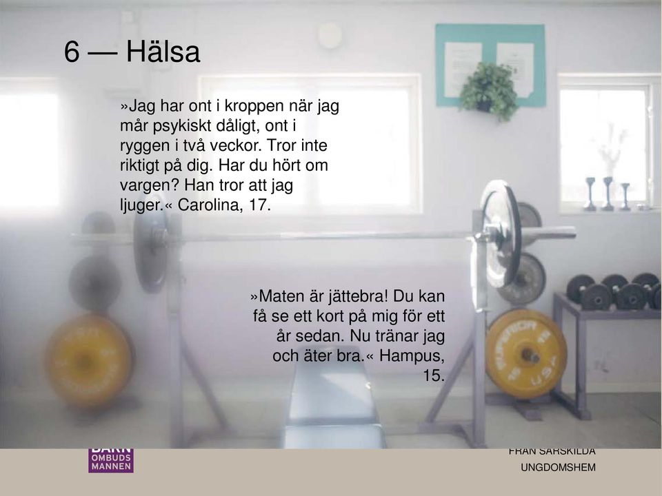 «carolina, 17.»Maten är jättebra! Du kan få se ett kort på mig för ett år sedan.