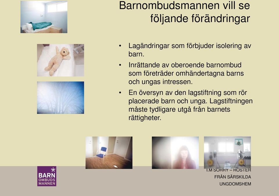 intressen. En översyn av den lagstiftning som rör placerade barn och unga.