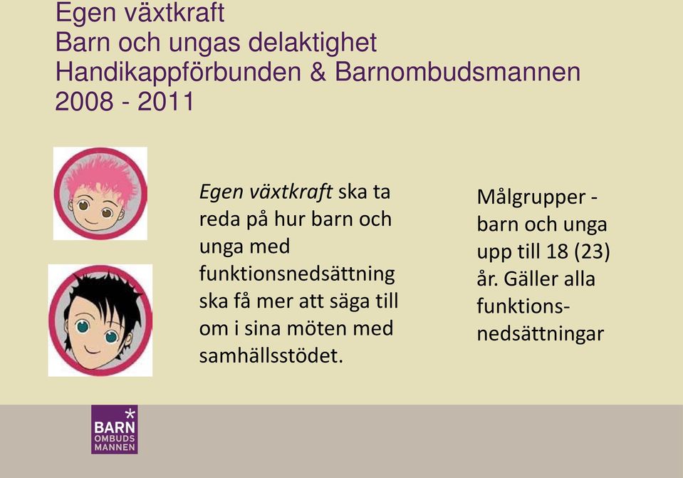 med funktionsnedsättning ska få mer att säga till om i sina möten med