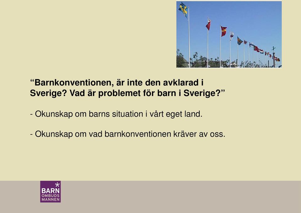 - Okunskap om barns situation i vårt eget
