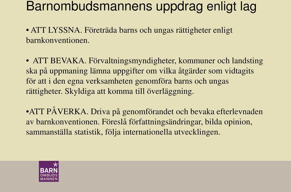 verksamheten genomföra barns och ungas rättigheter. Skyldiga att komma till överläggning. ATT PÅVERKA.