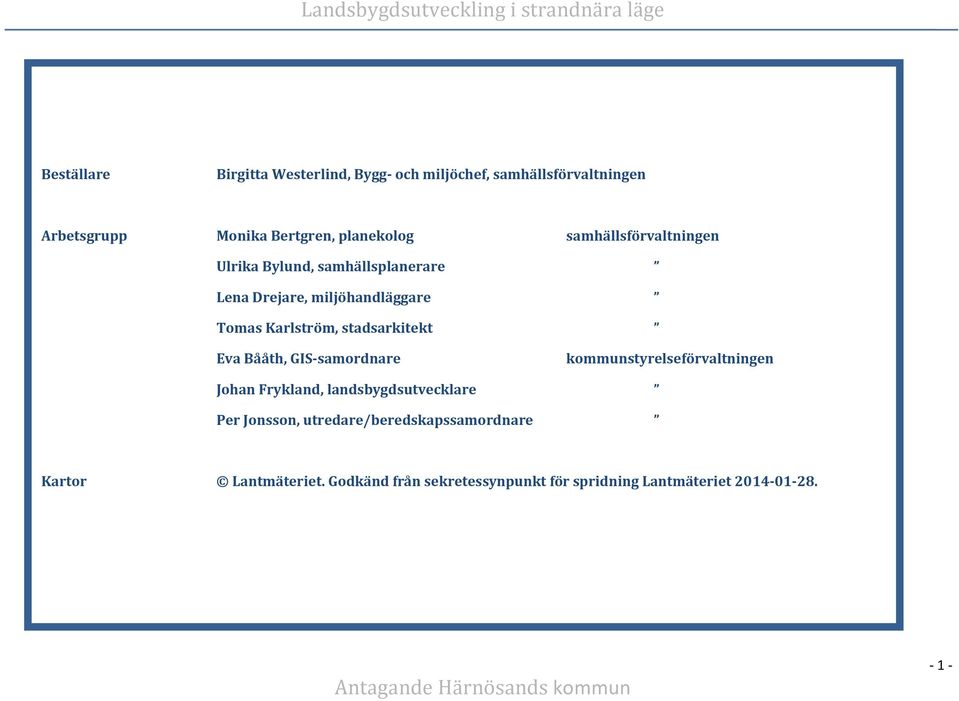 GIS-samordnare Johan Frykland, landsbygdsutvecklare Per Jonsson, utredare/beredskapssamordnare