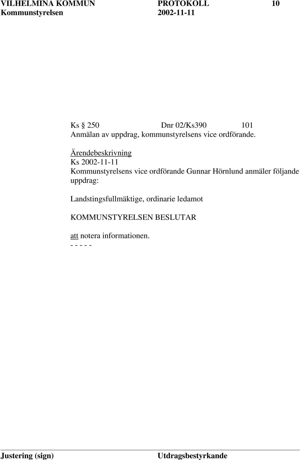 Ärendebeskrivning Ks 2002-11-11 Kommunstyrelsens vice ordförande