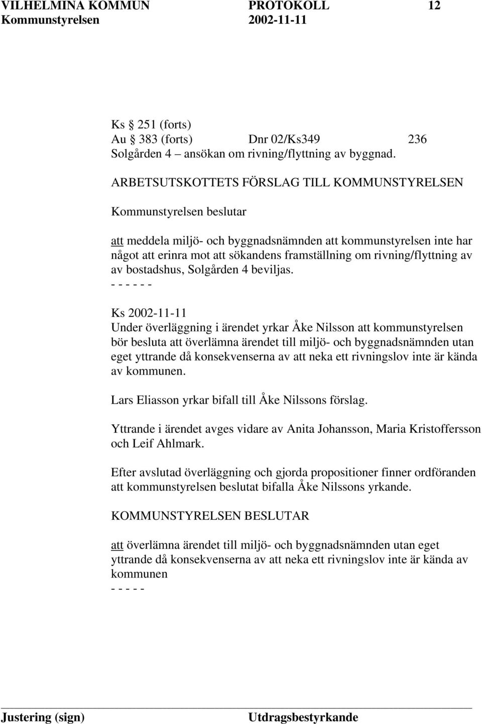 rivning/flyttning av av bostadshus, Solgården 4 beviljas.