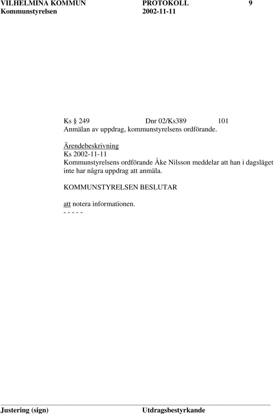 Ärendebeskrivning Ks 2002-11-11 Kommunstyrelsens ordförande Åke