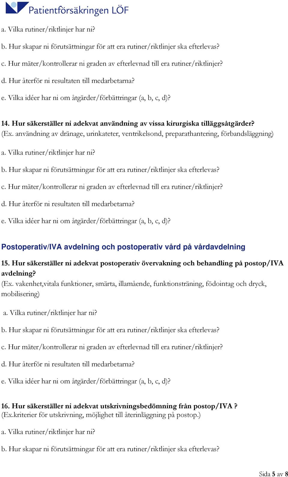 vårdavdelning 15. Hur säkerställer ni adekvat postoperativ övervakning och behandling på postop/iva avdelning? (Ex.